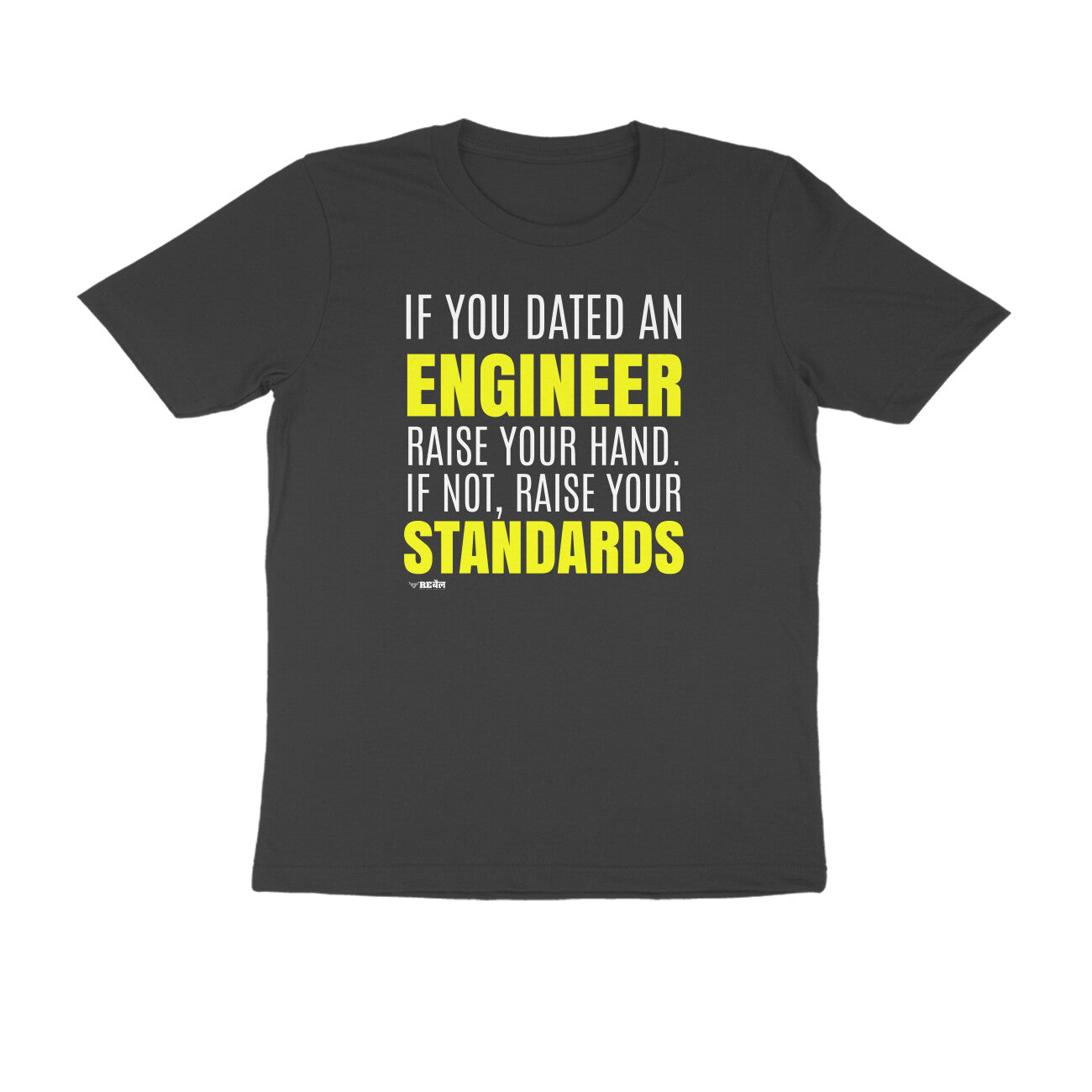 If You Dated An Engineer, Raise Your Hand. If Not, Raise Your Standards | Unisex T-Shirt