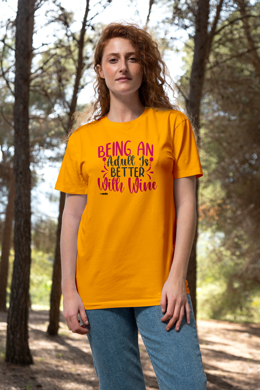 Being An Adult Is Better With Wine | Unisex T-Shirt