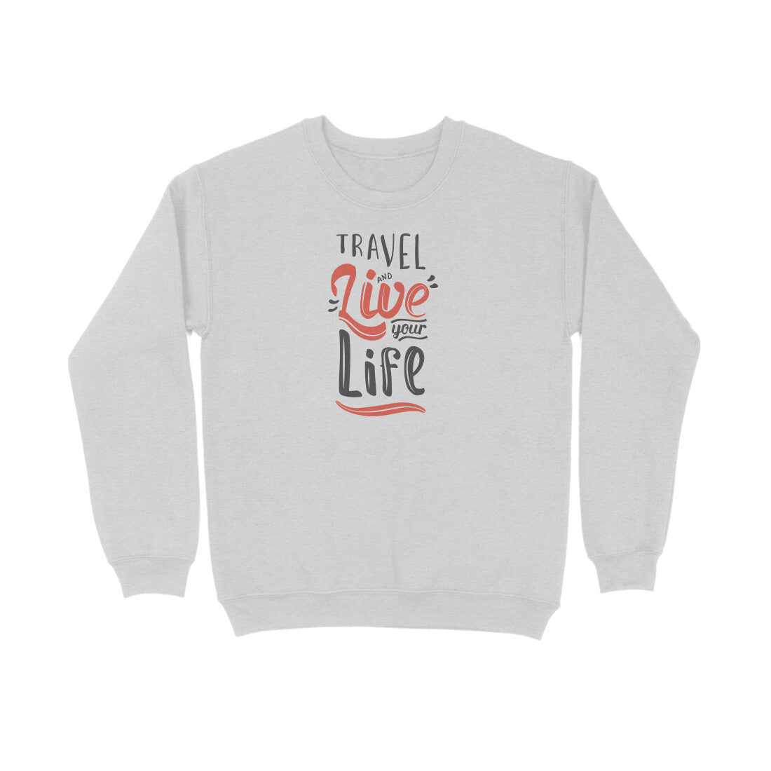 Travel And Live Your Life | Sweatshirt