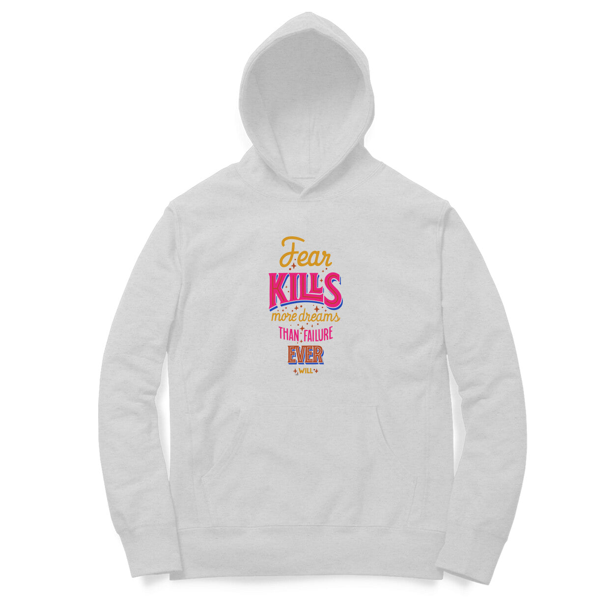 Fear Kills More Dreams Than Failure Ever Will | Hoodie