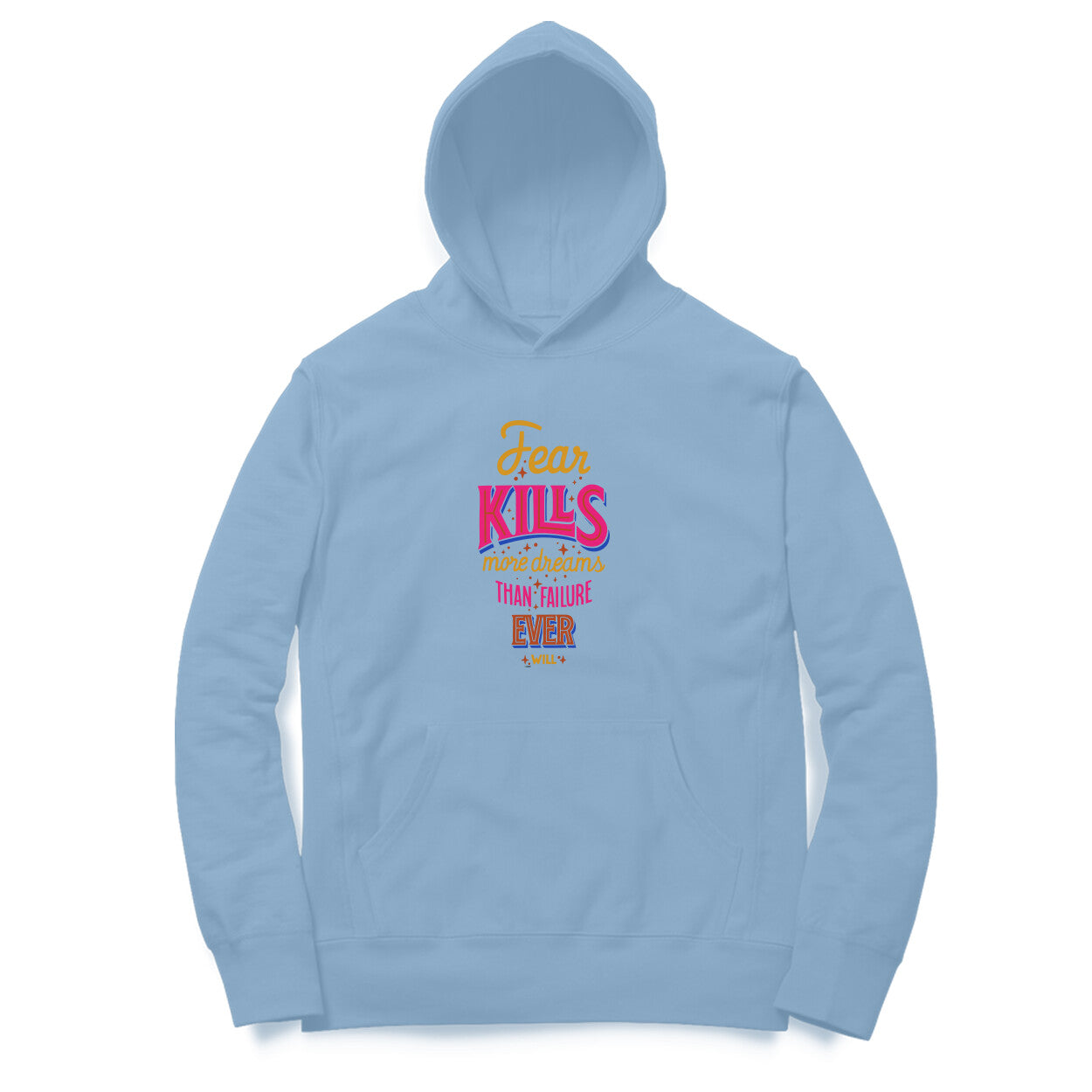 Fear Kills More Dreams Than Failure Ever Will  |  Hoodie