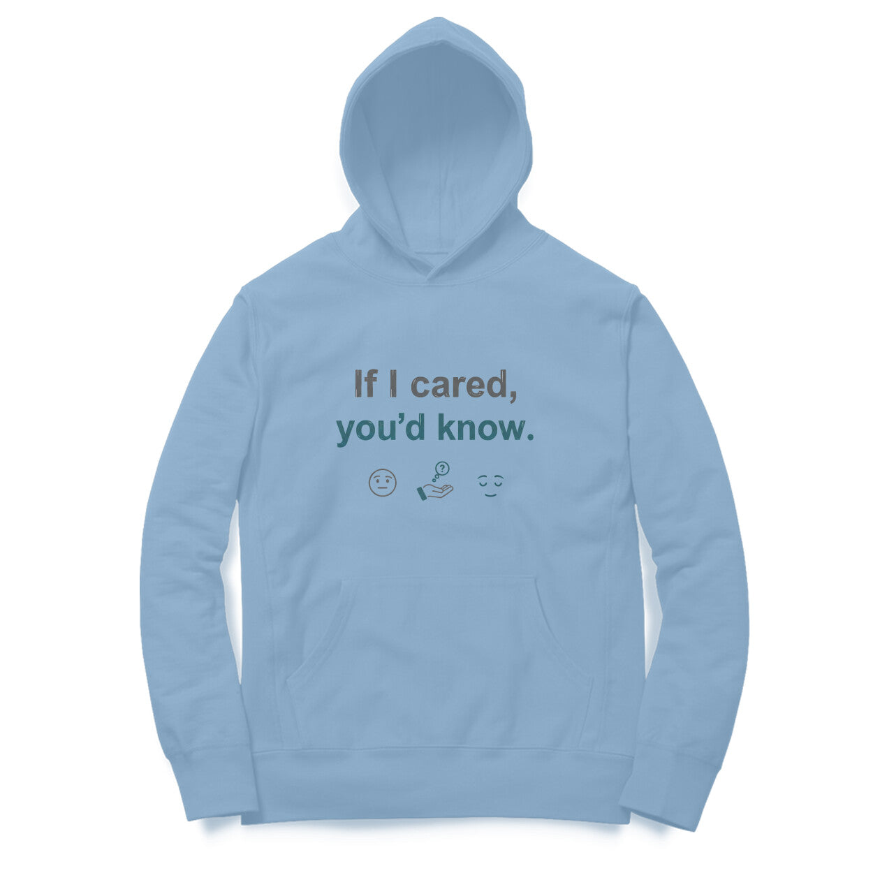 If I Cared, You'd Know  |  Hoodie