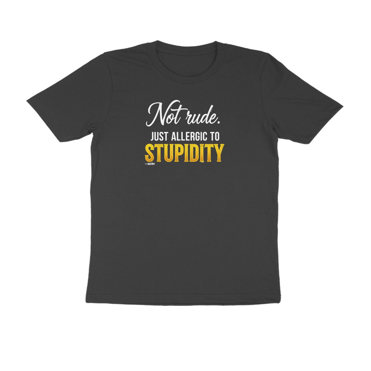 Not Rude. Just Allergic To Stupidity  |  Unisex T-Shirt