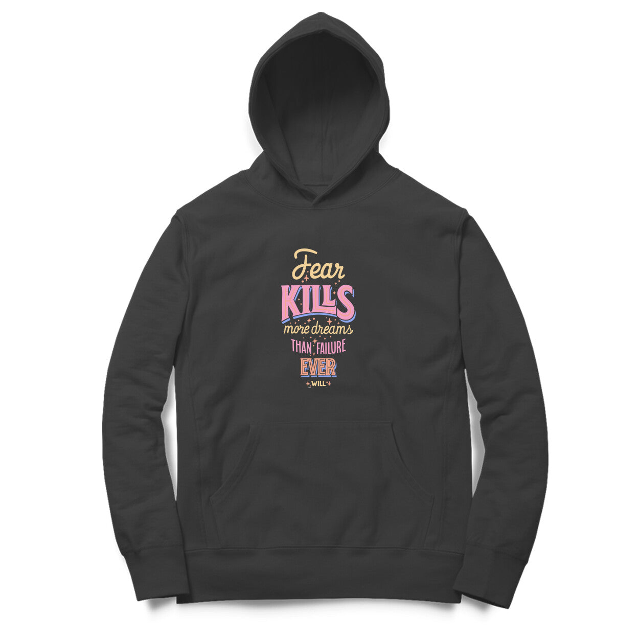 Fear Kills More Dreams Than Failure Ever Will  |  Hoodie