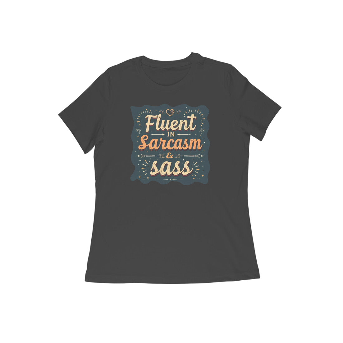 Fluent In Sarcasm & Sass  |  Women's T-Shirt