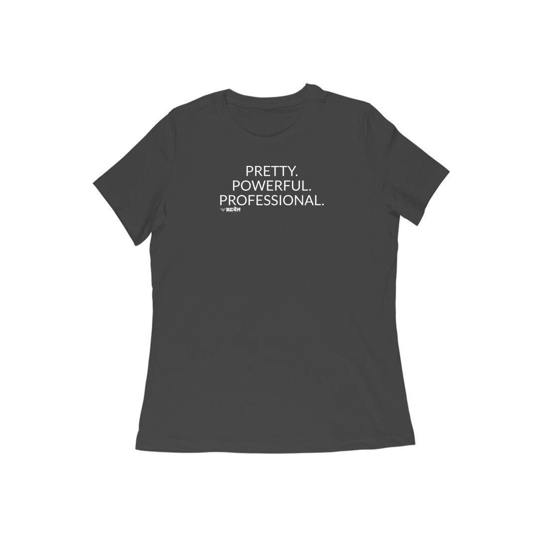 Pretty. Powerful. Professional  |  Women's T-Shirt