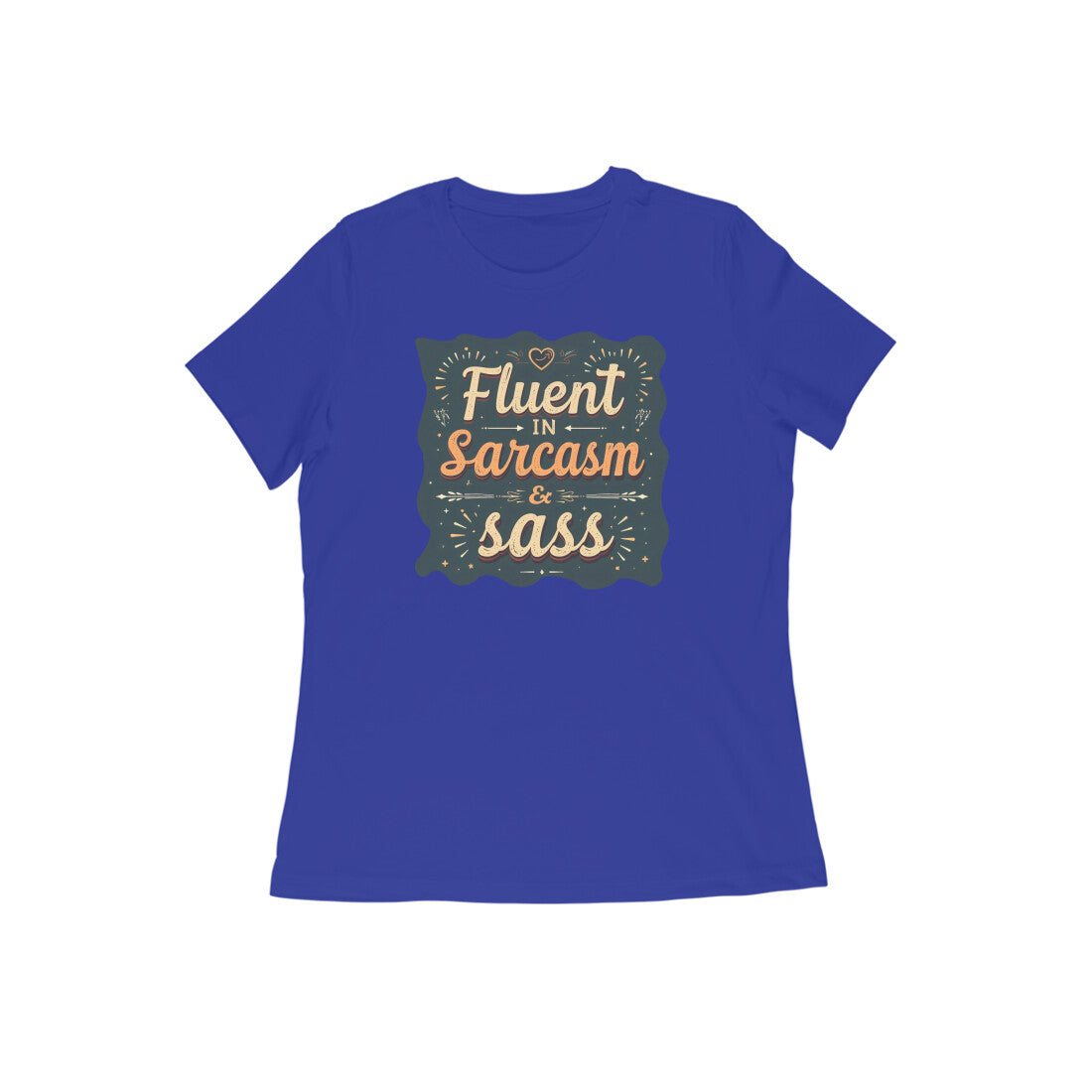 Fluent In Sarcasm & Sass  |  Women's T-Shirt