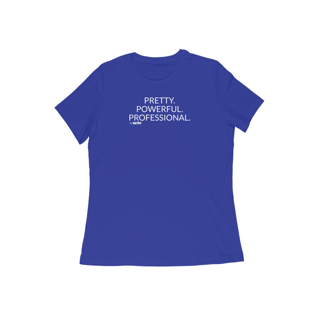 Pretty. Powerful. Professional  |  Women's T-Shirt