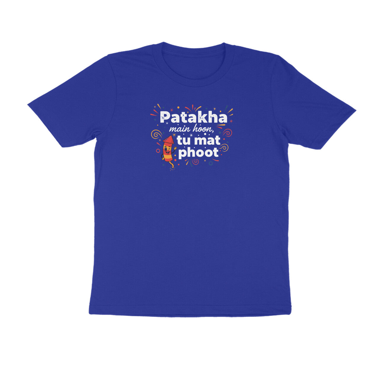 Patakha Main Hoon. Tu Mat Phoot.  |  Unisex T-Shirt
