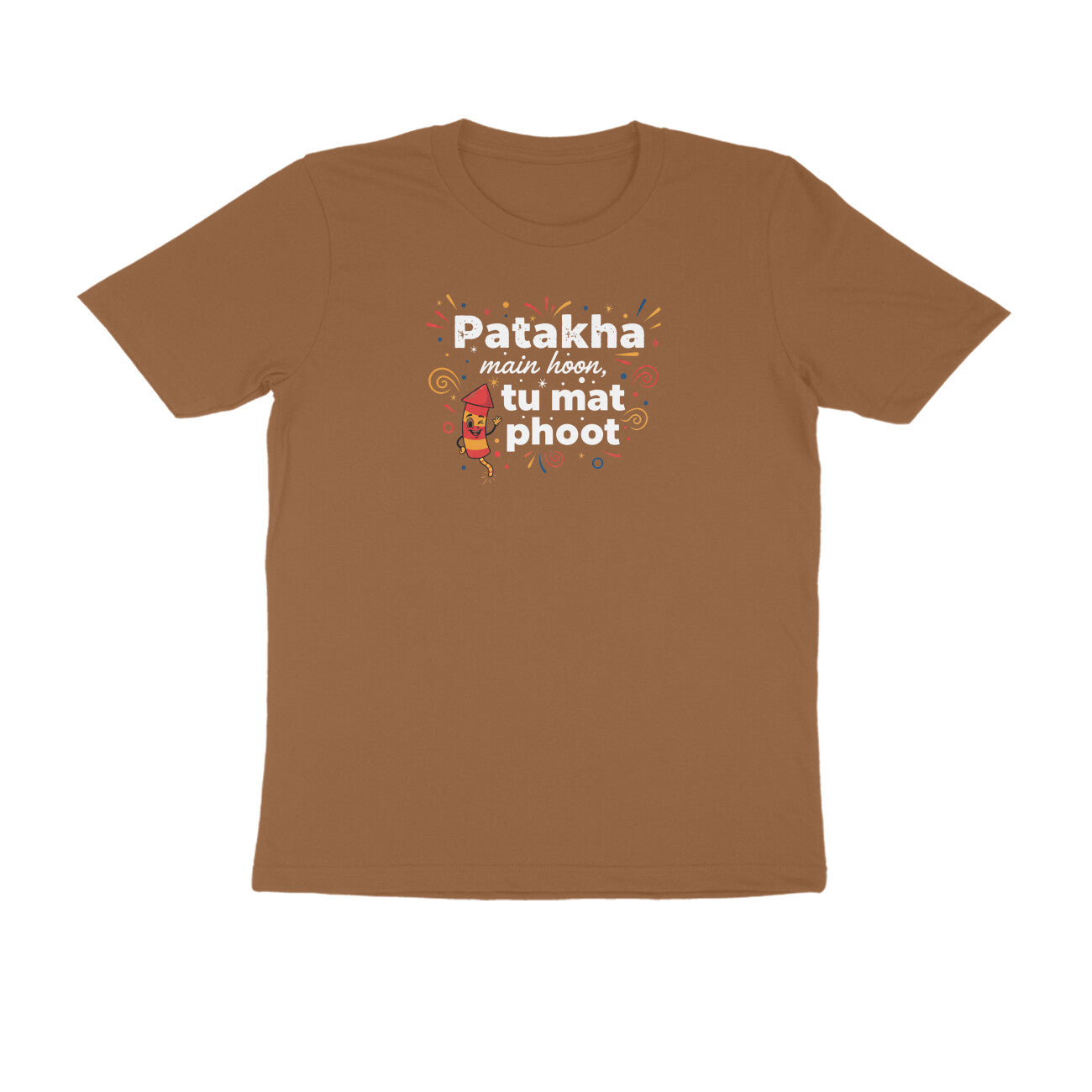 Patakha Main Hoon. Tu Mat Phoot.  |  Unisex T-Shirt