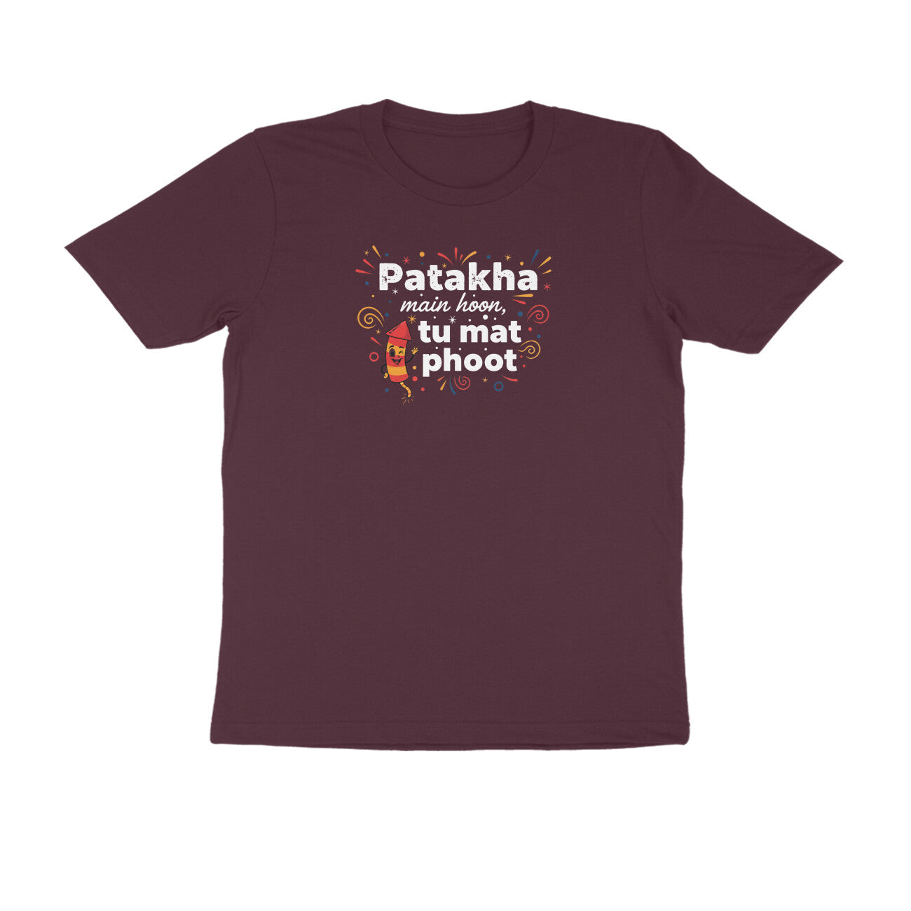 Patakha Main Hoon. Tu Mat Phoot.  |  Unisex T-Shirt