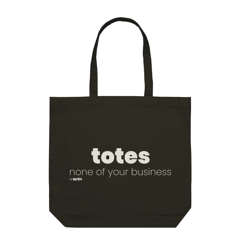 Totes None Of Your Business  |  Tote Bag