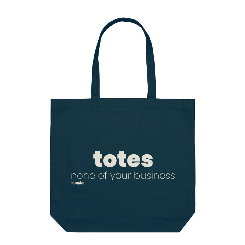 Totes None Of Your Business  |  Tote Bag