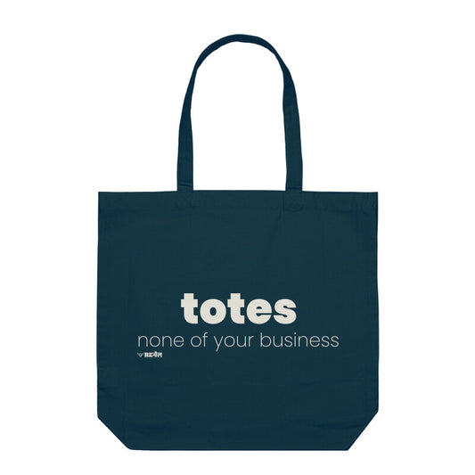 Totes None Of Your Business  |  Tote Bag