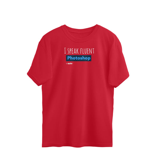 I Speak Fluent Photoshop - Oversized T-Shirt