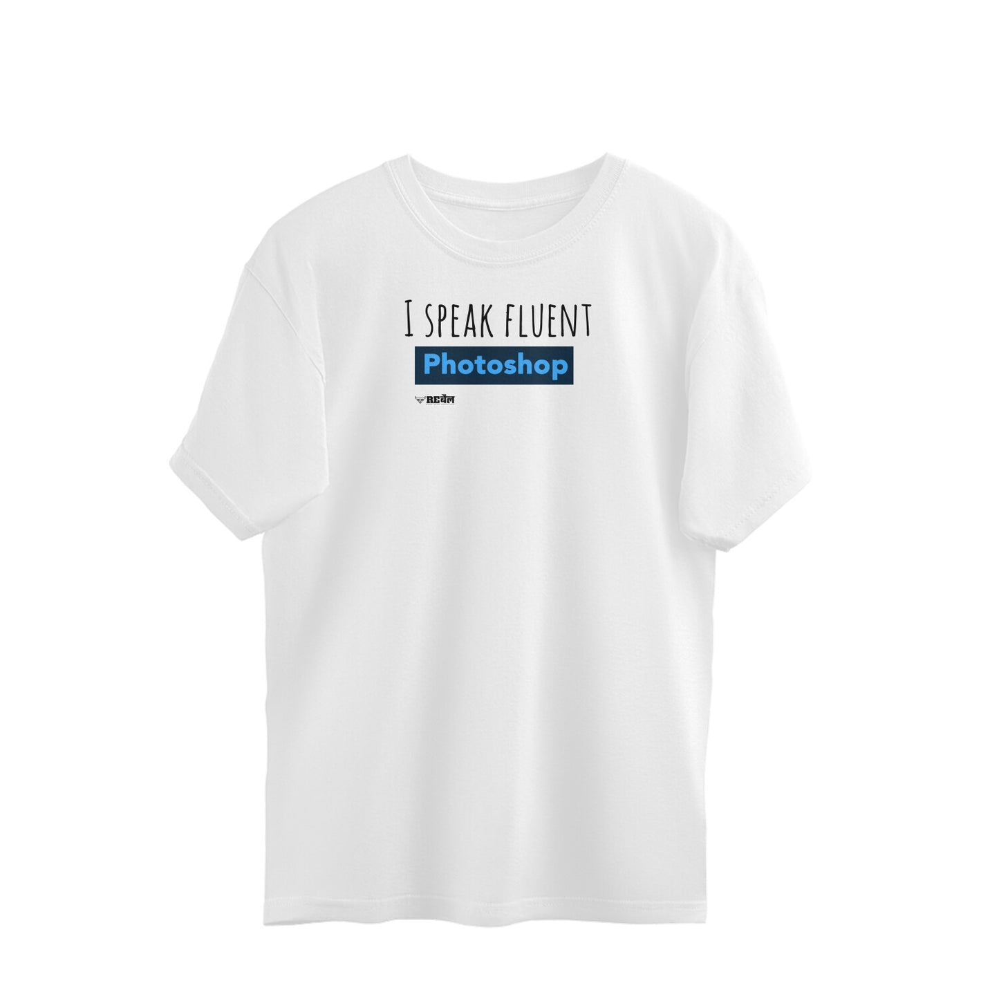 I Speak Fluent Photoshop - Oversized T-Shirt