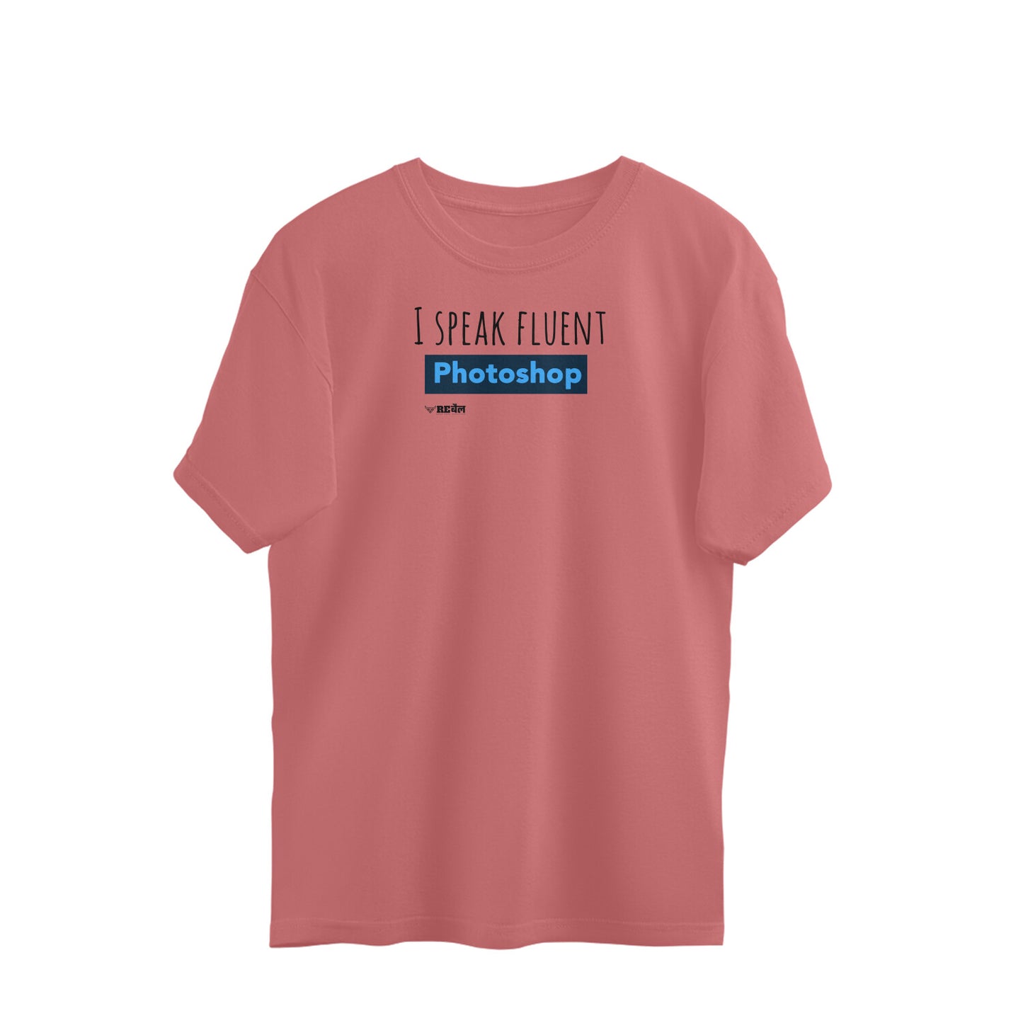 I Speak Fluent Photoshop - Oversized T-Shirt