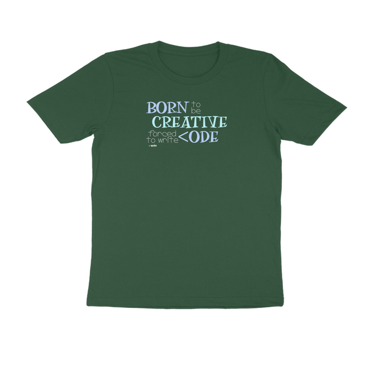 Born To Be Creative, Forced To Write Code  |  Unisex T-Shirt