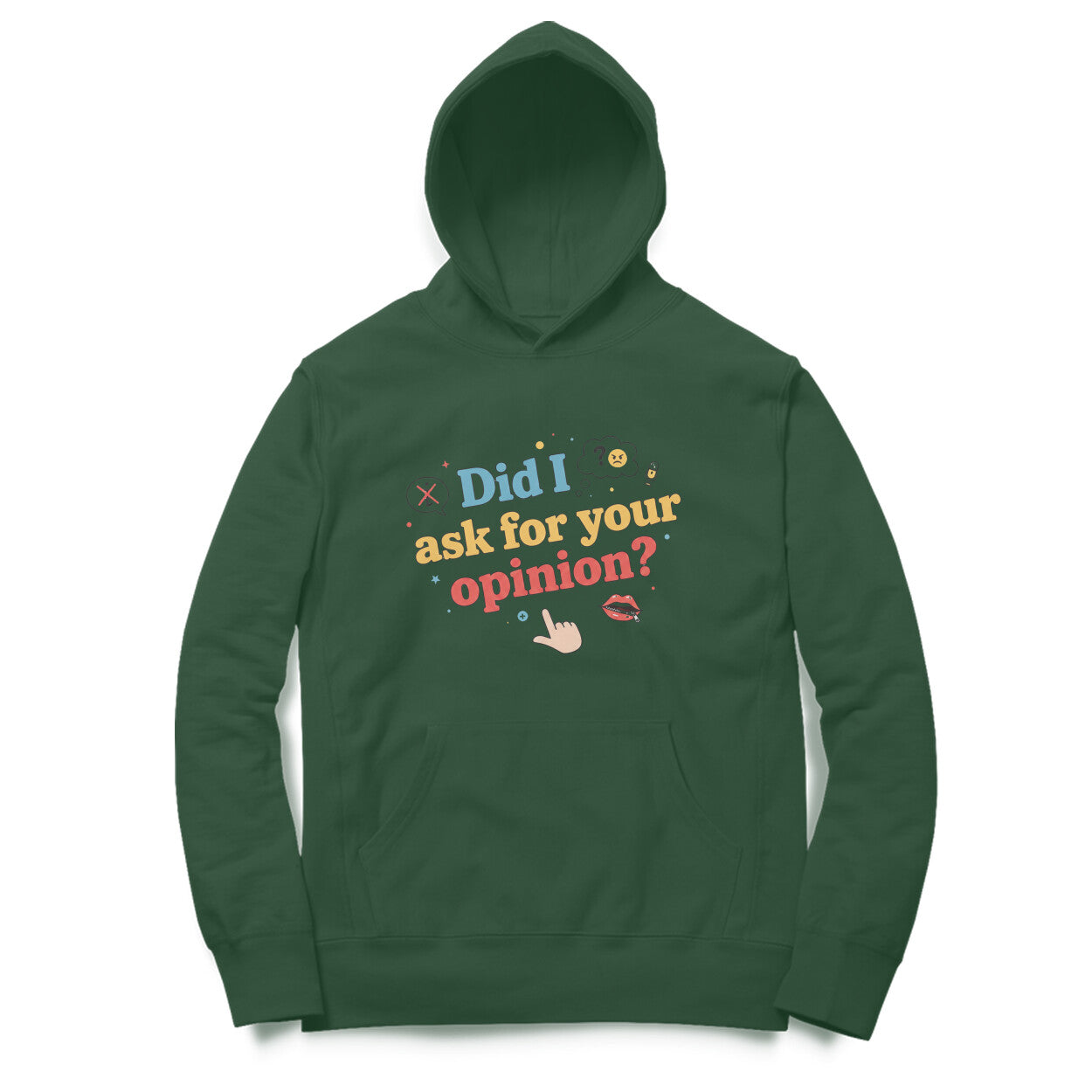 Did I Ask For Your Opinion?  |  Hoodie