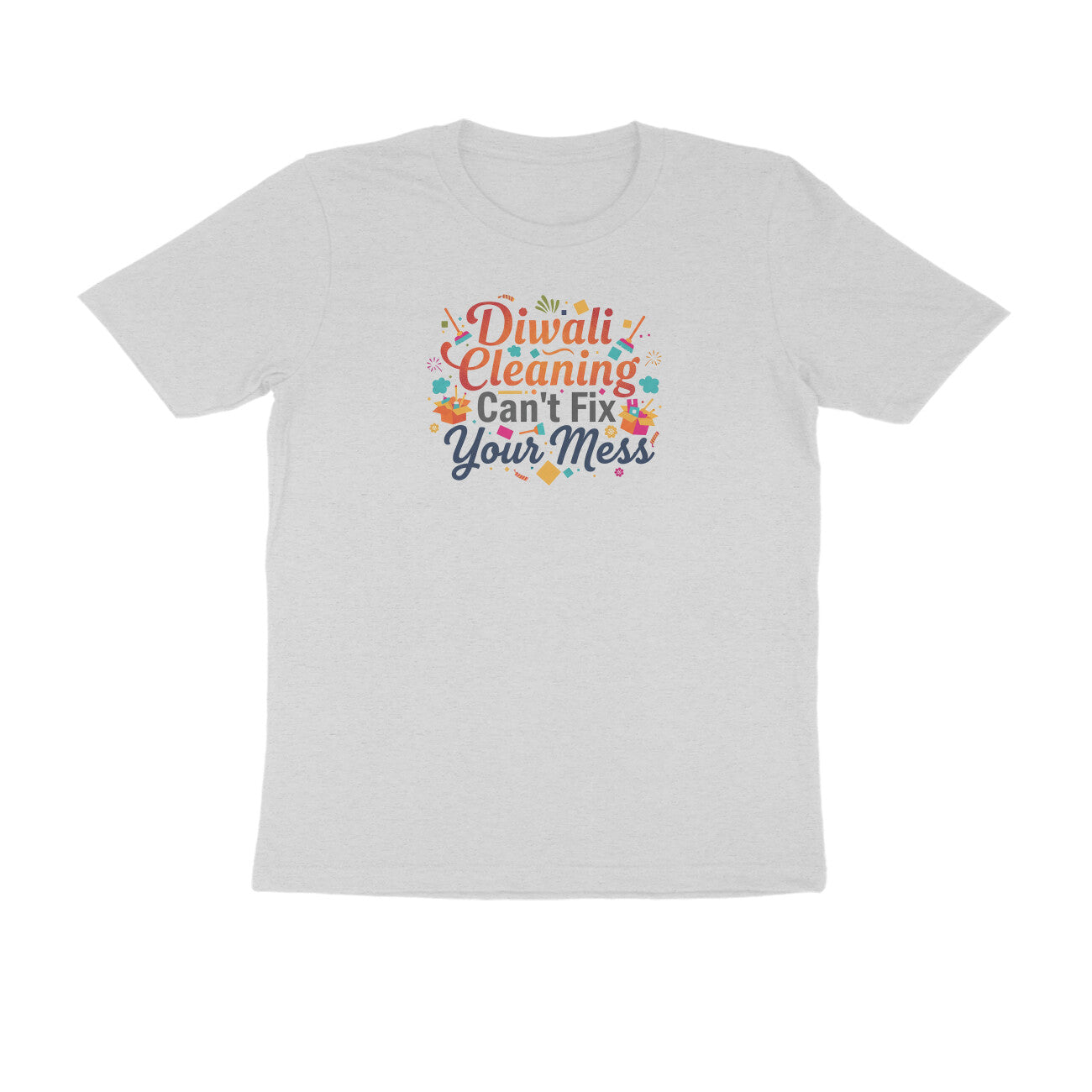 Diwali Cleaning Can't Fix Your Mess  |  Unisex T-Shirt
