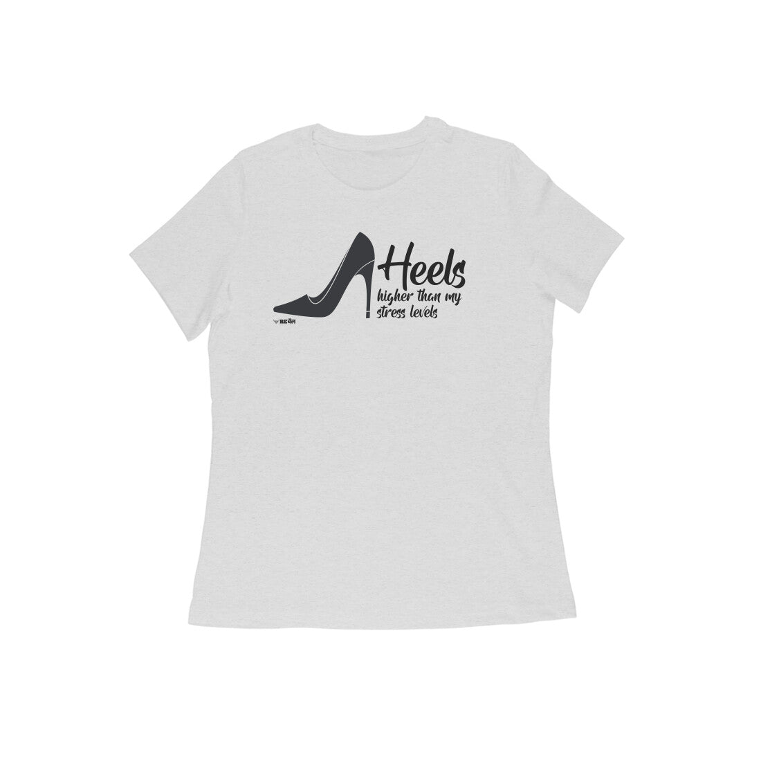 Heels Higher Than My Stress Levels  |  Women's T-Shirt