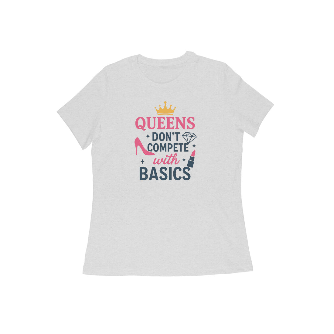 Queens Don't Compete With Basics  |  Women's T-Shirt