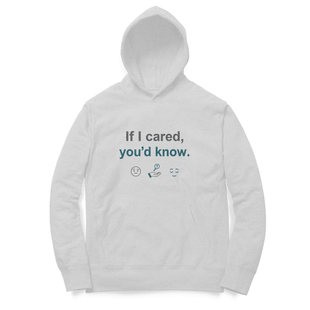 If I Cared, You'd Know  |  Hoodie