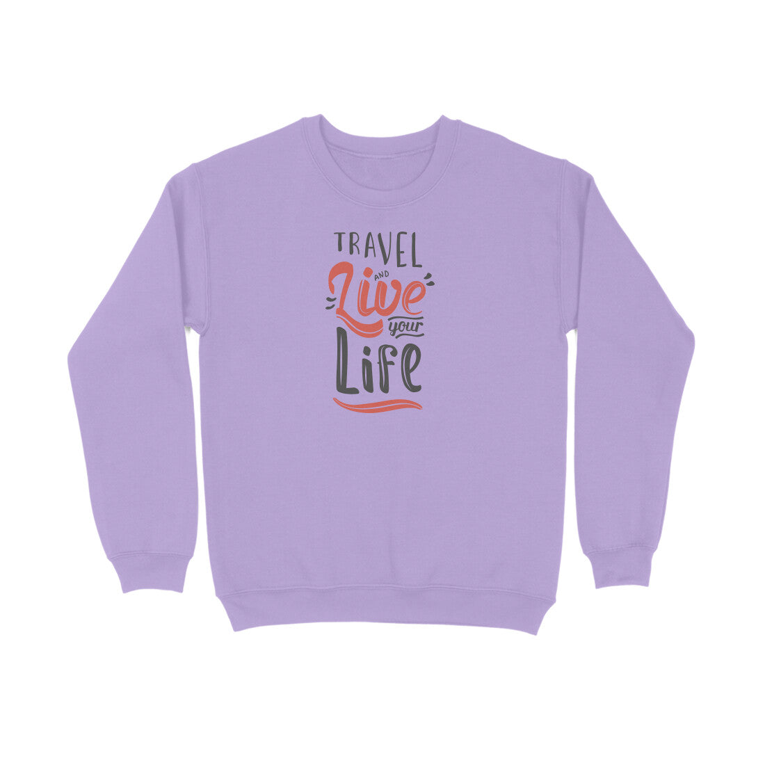 Travel And Live Your Life  |  Sweatshirt