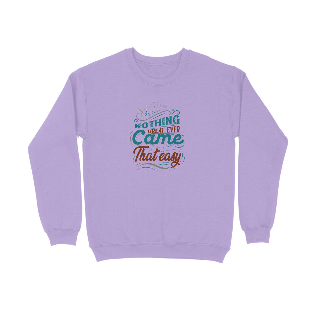 Nothing Great Ever Came That Easy  |  Sweatshirt