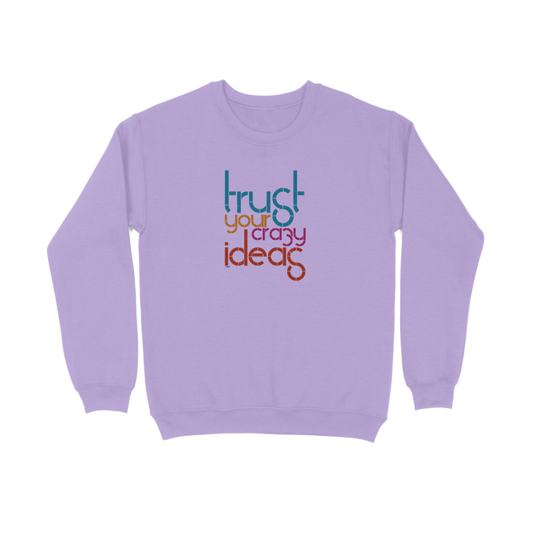 Trust Your Crazy Ideas  |  Sweatshirt