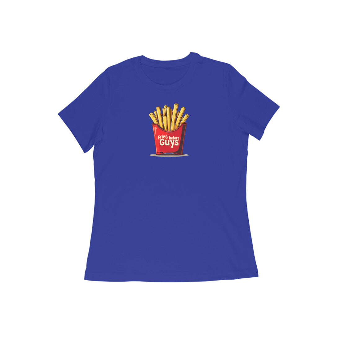 Fries Before Guys  |  Women's T-Shirt