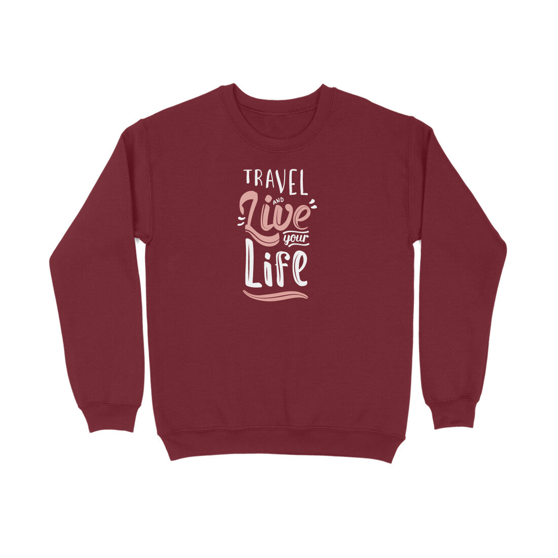Travel And Live Your Life  |  Sweatshirt