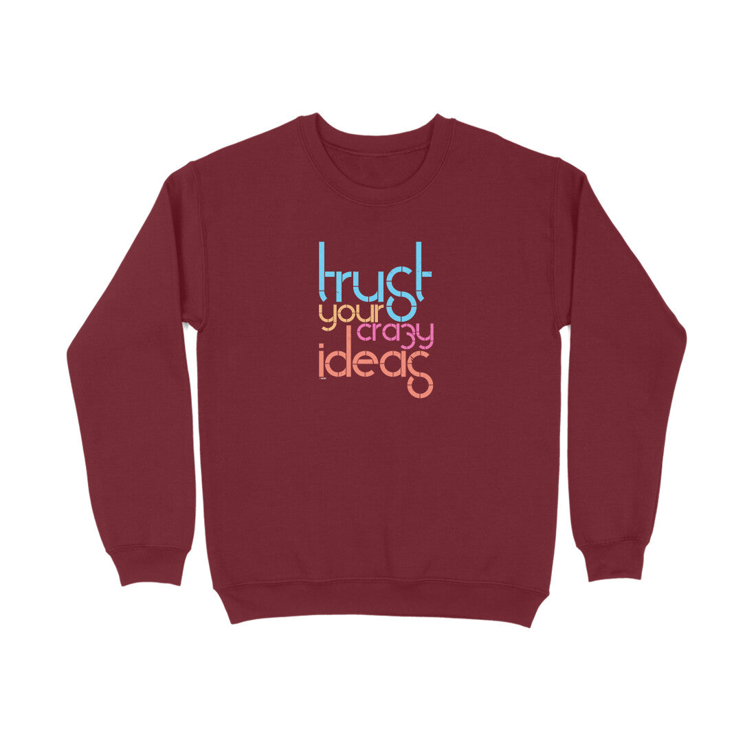 Trust Your Crazy Ideas  |  Sweatshirt