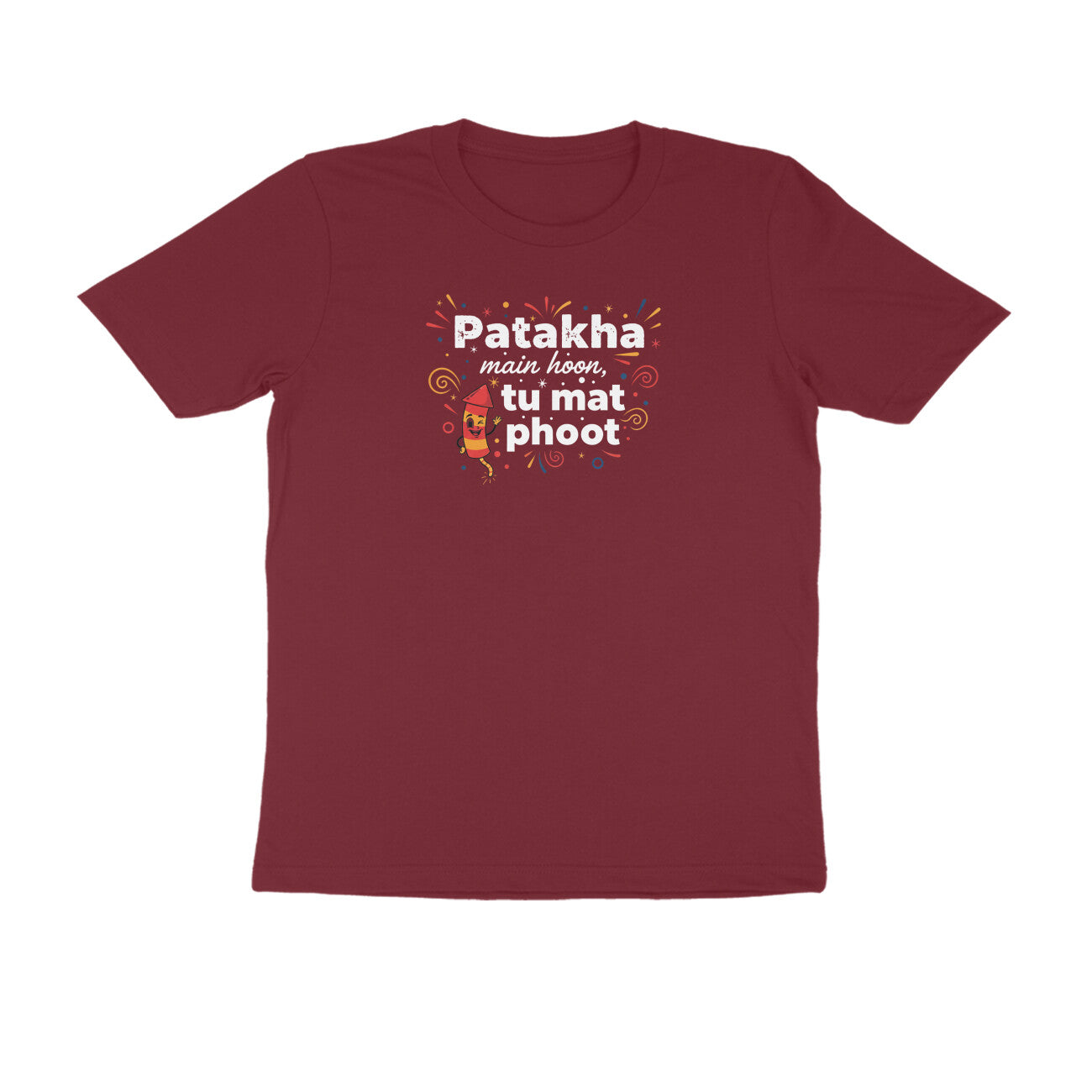 Patakha Main Hoon. Tu Mat Phoot.  |  Unisex T-Shirt