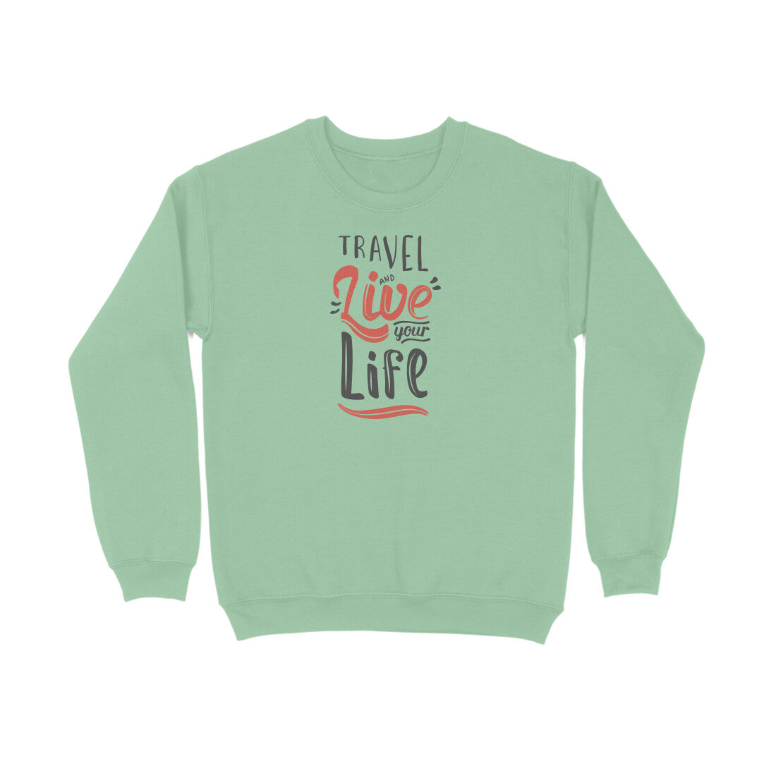 Travel And Live Your Life  |  Sweatshirt