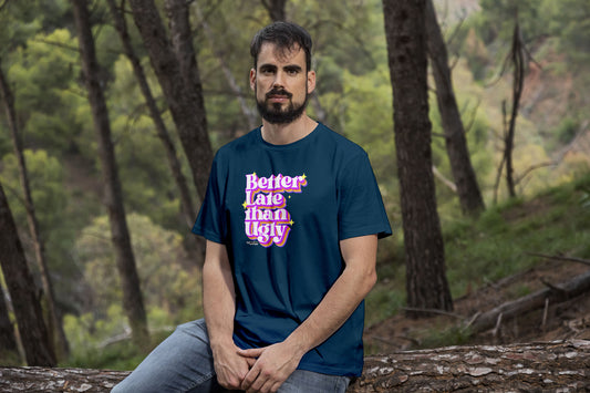 Better Late Than Ugly  |  Unisex T-Shirt