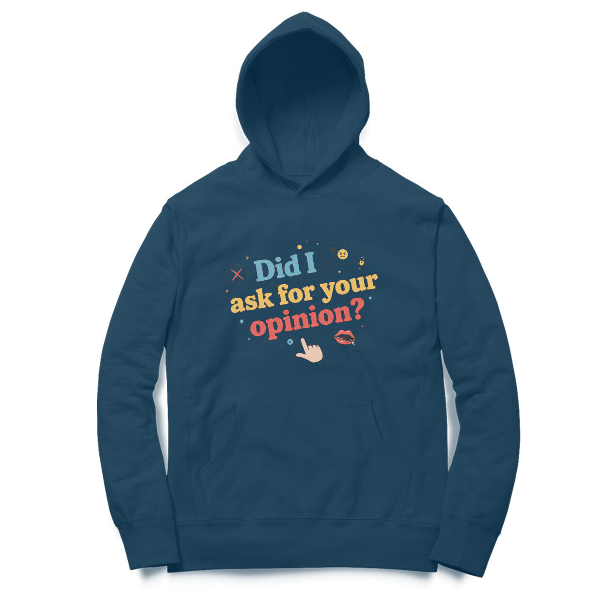 Did I Ask For Your Opinion?  |  Hoodie