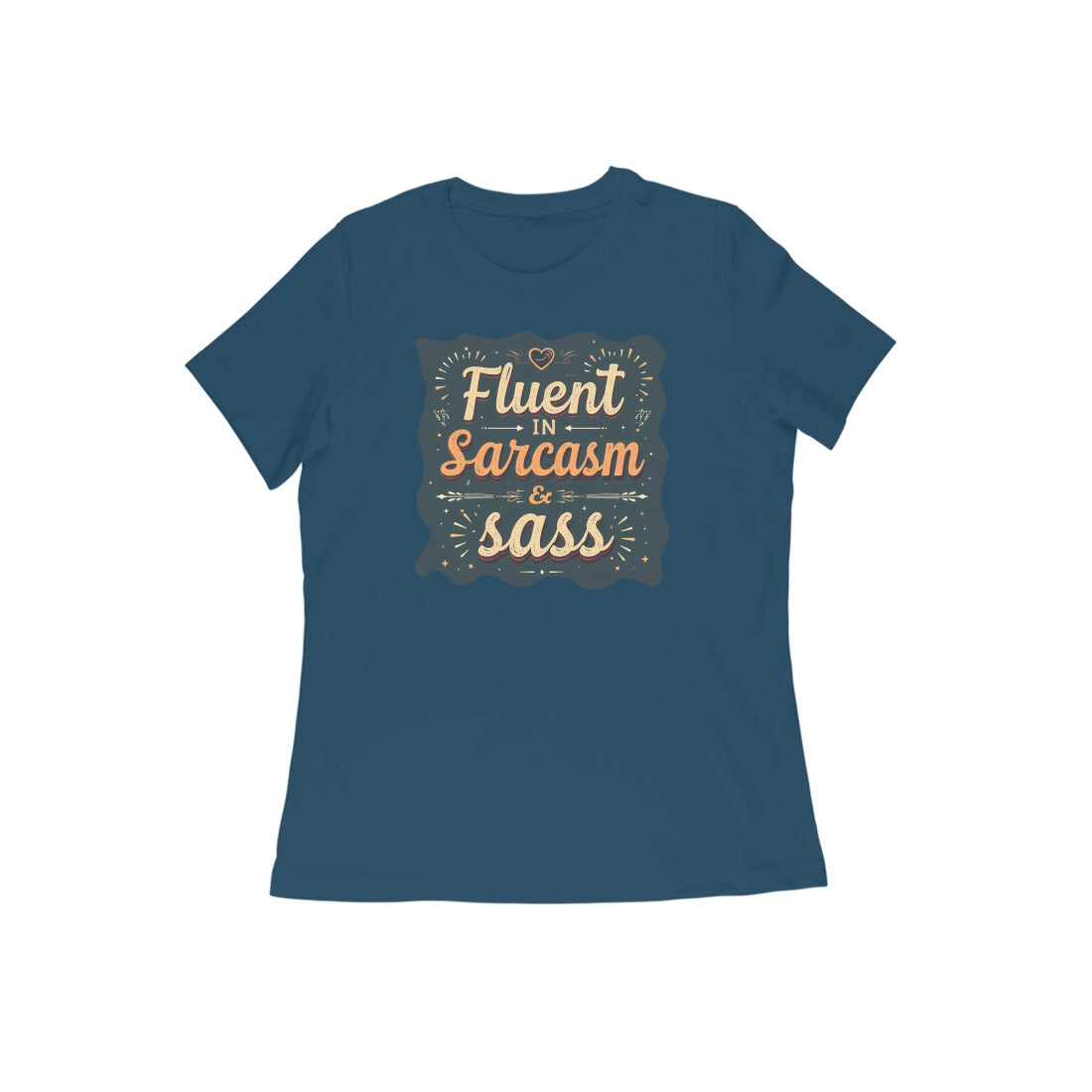 Fluent In Sarcasm & Sass  |  Women's T-Shirt