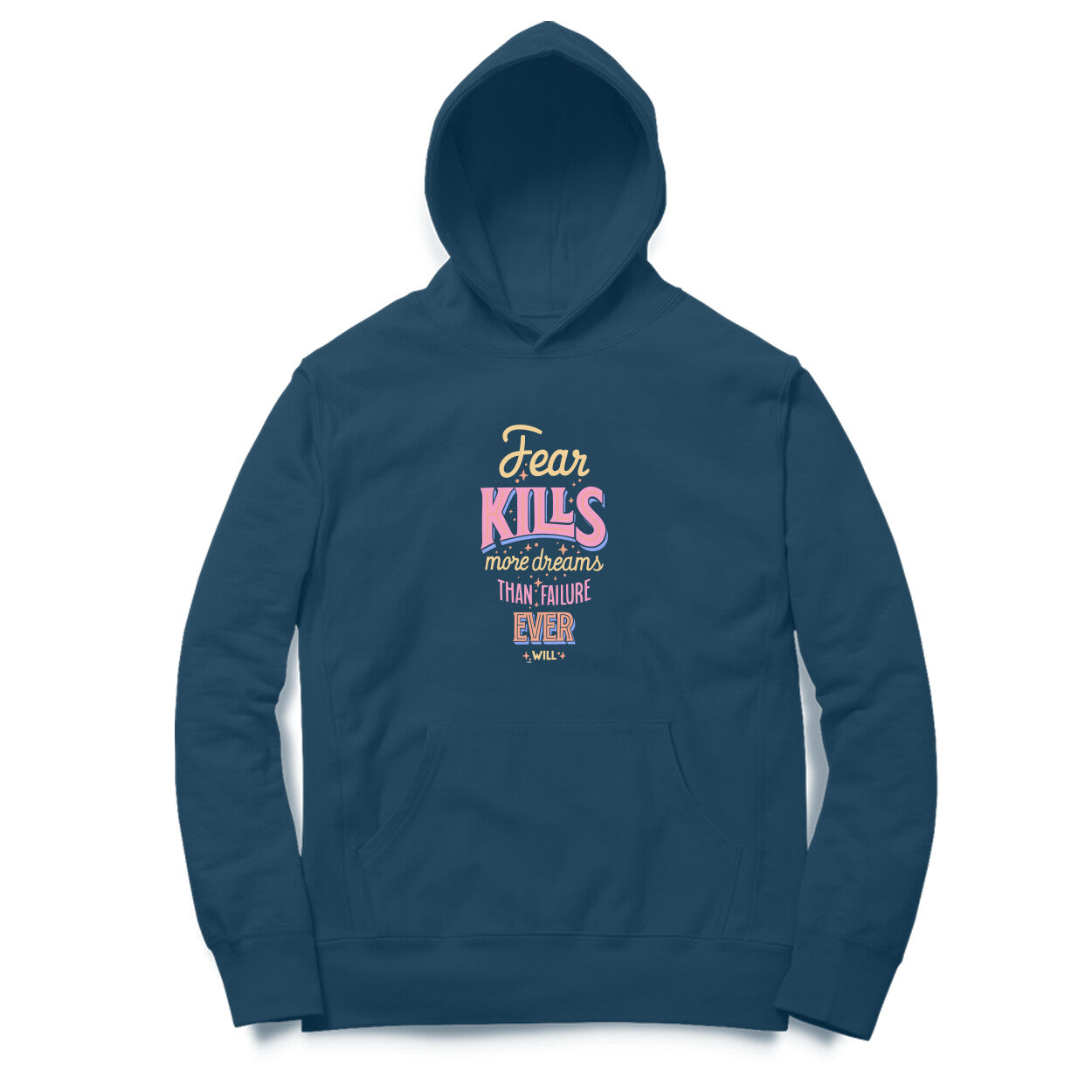Fear Kills More Dreams Than Failure Ever Will  |  Hoodie