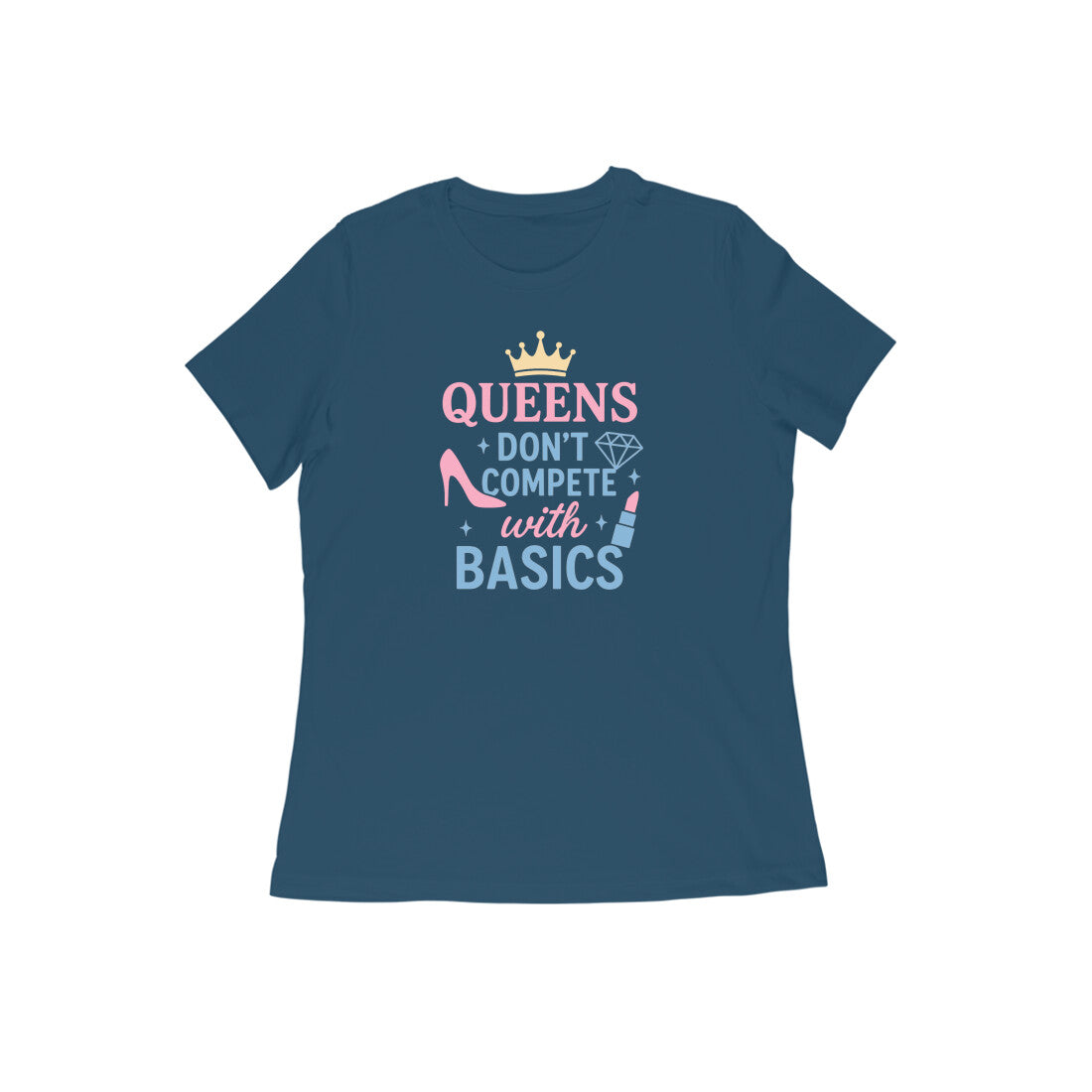 Queens Don't Compete With Basics  |  Women's T-Shirt