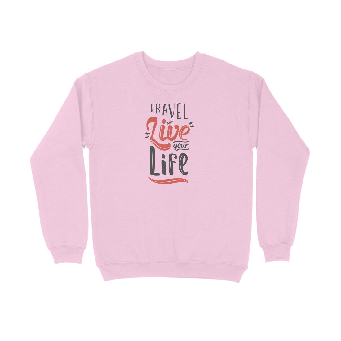 Travel And Live Your Life  |  Sweatshirt