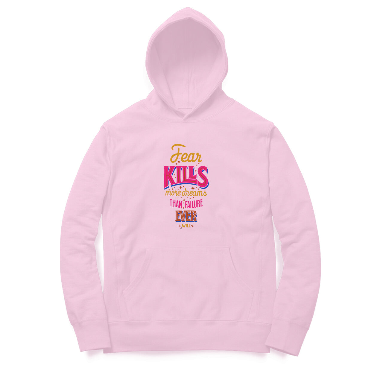 Fear Kills More Dreams Than Failure Ever Will  |  Hoodie