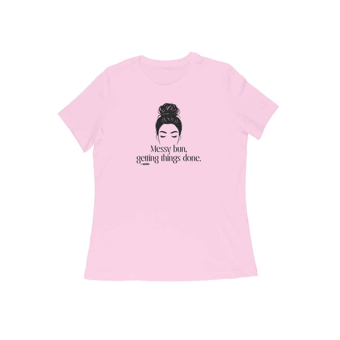 Messy Bun, Getting Things Done  |  Women's T-Shirt