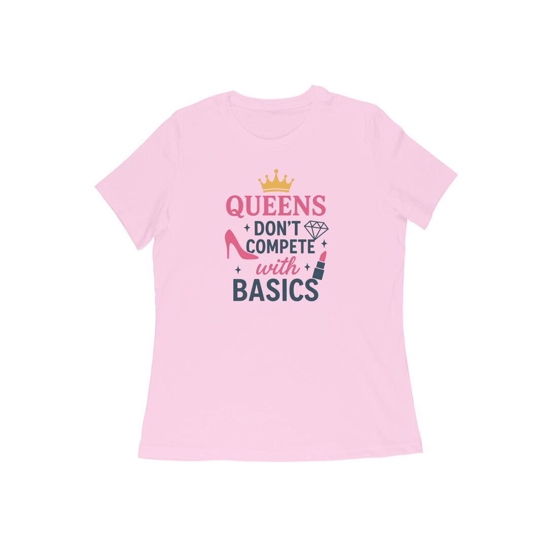 Queens Don't Compete With Basics  |  Women's T-Shirt