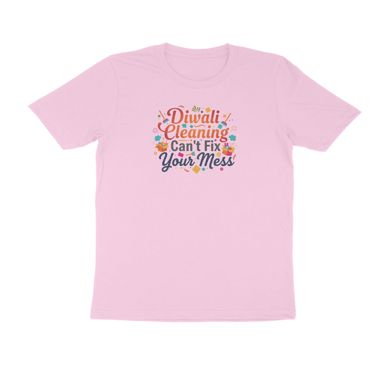 Diwali Cleaning Can't Fix Your Mess  |  Unisex T-Shirt