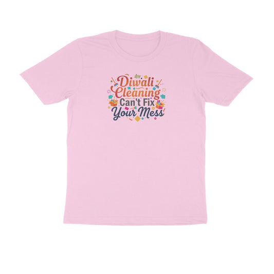 Diwali Cleaning Can't Fix Your Mess  |  Unisex T-Shirt