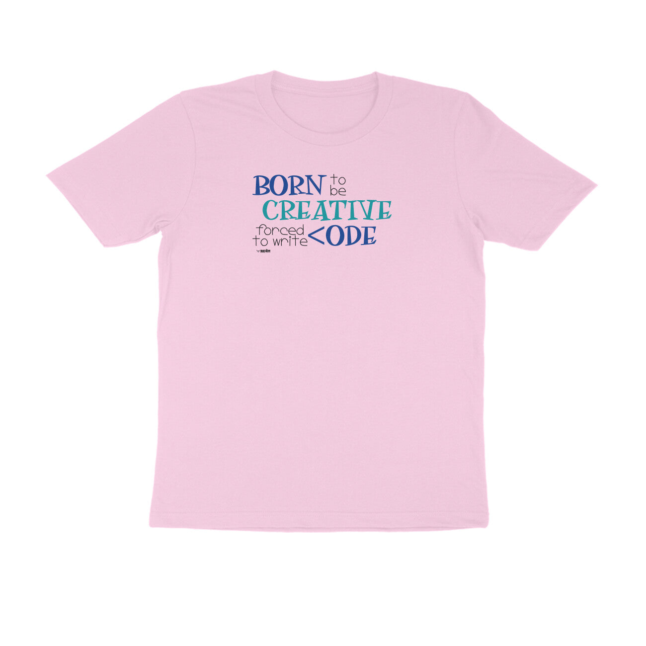 Born To Be Creative, Forced To Write Code  |  Unisex T-Shirt
