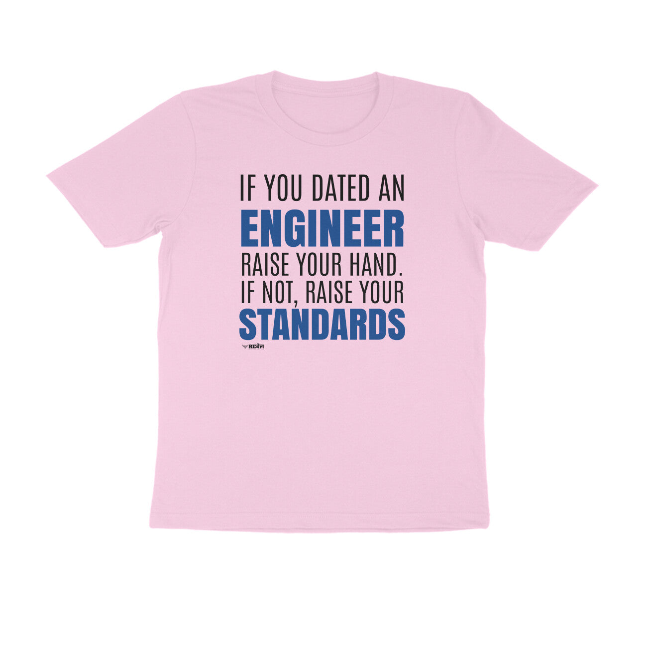 If You Dated An Engineer, Raise Your Hand. If Not, Raise Your Standards  |  Unisex T-Shirt