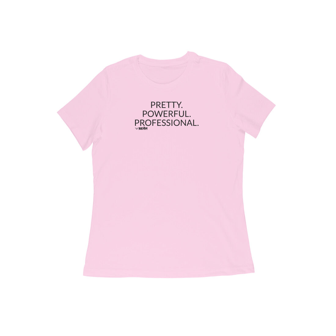 Pretty. Powerful. Professional  |  Women's T-Shirt
