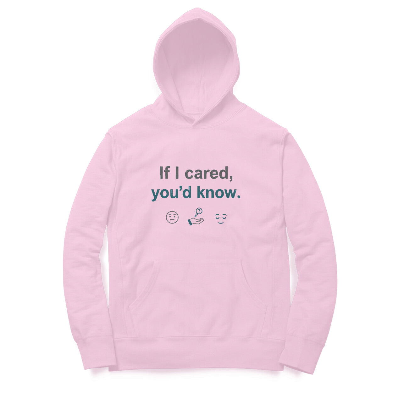 If I Cared, You'd Know  |  Hoodie